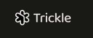 Trickle