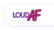 Loud AF