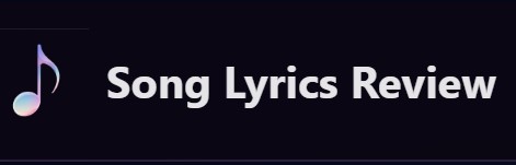 Song Lyrics Review
