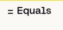 Equals